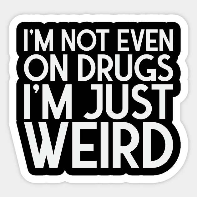 I'm just weird Sticker by FontfulDesigns